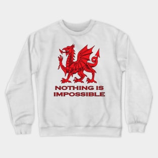 Nothing Is Impossible Welsh Rugby Union Dragon Crewneck Sweatshirt